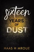 Sixteen Years of Dust 1532034113 Book Cover