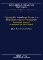 Opening Up Knowledge Production Through Participatory Research?: Agricultural Research for Vietnam's Northern Uplands 3631588429 Book Cover