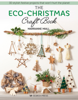 The Eco-Christmas Craft Book: 30 Stylish Festive Projects That Won’t Hurt the Planet 1782219722 Book Cover