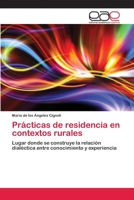 Prácticas de residencia en contextos rurales: Lugar donde se construye la relación dialéctica entre conocimiento y experiencia 6202254718 Book Cover