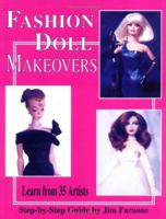 Fashion Doll Makeovers Learn from 35 Artists Step-by-Step Guide by Jim Faraone 0875884717 Book Cover