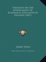 Thoughts on the Advancement of Academical Education in England 1165672758 Book Cover