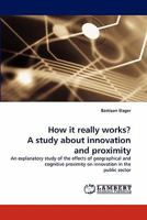 How It Really Works? a Study about Innovation and Proximity 3843359571 Book Cover
