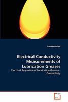 Electrical Conductivity Measurements of Lubrication Greases: Electrical Properties of Lubrication Greases - Conductivity 3639357086 Book Cover