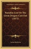 Paradise Lost Or The Great Dragon Cast Out 143703960X Book Cover