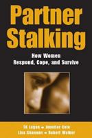 Partner Stalking: How Women Respond, Cope, And Survive 0826137563 Book Cover