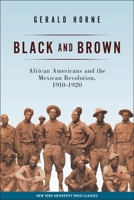 Black and Brown: African Americans and the Mexican Revolution, 1910-1920 (American History and Culture Series) 0814736734 Book Cover