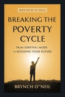 Breaking the Poverty Cycle: From Survival Mode to Building Your Future B0GX741HN8 Book Cover