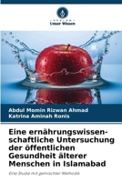 Eine ernährungswissen-schaftliche Untersuchung der öffentlichen Gesundheit älterer Menschen in Islamabad (German Edition) 6630003012 Book Cover