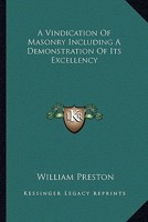 A Vindication of Masonry Including a Demonstration of Its Excellency 1425331122 Book Cover