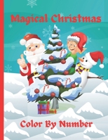 Magical Christmas Color By Number Children's Coloring Book B0BNCXZS64 Book Cover