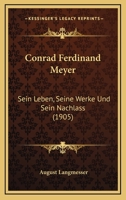 Conrad Ferdinand Meyer: Sein Leben, Seine Werke Und Sein Nachlass (1905) 1148259740 Book Cover