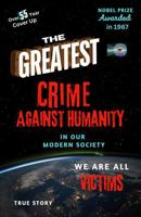 The Greatest Crime Against Humanity in our Modern Society: We are all Victims 1763509958 Book Cover