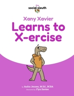 Xany Xavier Learns to X-ercise B0CQQPPQTP Book Cover