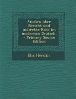 Studien �ber Bericht Und Indirekte Rede Im Modernen Deutsch. 1022336665 Book Cover
