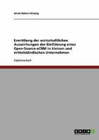 Ermittlung der wirtschaftlichen Auswirkungen der Einf�hrung eines Open-Source-eCRM in kleinen und mittelst�ndischen Unternehmen 363893165X Book Cover