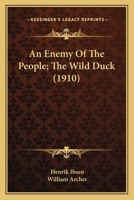 The Collected Works of Henrik Ibsen: An Enemy of the People. the Wild Duck 1016702213 Book Cover