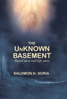 The Unknown Basement: Based on a Real-Life Story 1458222845 Book Cover
