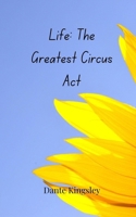 Life: The Greatest Circus Act 3690850924 Book Cover