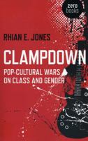Clampdown: Pop-Cultural Wars on Class and Gender 1780997086 Book Cover