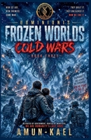 Domininois: Frozen Worlds: Cold Wars Book Three (Dominionis: Frozen Worlds Saga) B0H31BTBLY Book Cover