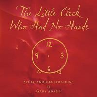 The Little Clock Who Had No Hands 1449061060 Book Cover