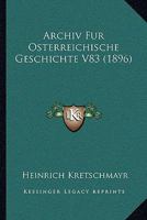 Archiv Fur Osterreichische Geschichte V83 (1896) 1120429838 Book Cover