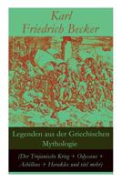 Legenden Aus Der Griechischen Mythologie (Der Trojanische Krieg + Odysseus + Achilleus + Herakles Und Viel Mehr) 8026859057 Book Cover