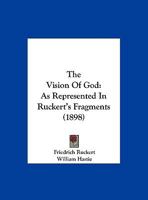 The Vision Of God: As Represented In Ruckert's Fragments 1120935490 Book Cover