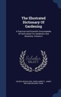 The Illustrated Dictionary Of Gardening: A Practical And Scientific Encyclopedia Of Horticulture For Gardeners And Botanists, Volume 6... 1377251497 Book Cover