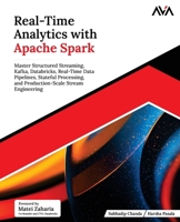 Real-Time Analytics with Apache Spark: Master Structured Streaming, Kafka, Databricks, Real-Time Data Pipelines, Stateful Processing, and Production-Scale Stream Engineering (English Edition) 8169646103 Book Cover
