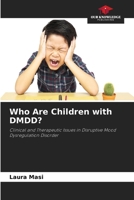 Who Are Children with DMDD? 6630106911 Book Cover