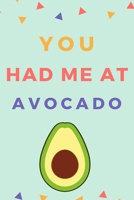 You Had Me At Avocado: Avocado Notebook For Creative Writing With Love 1652351000 Book Cover