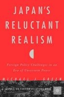 Japan's Reluctant Realism: Foreign Policy Challenges in an Era of Uncertain Power 1403962359 Book Cover