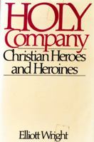 Holy Company: Christian Heroes and Heroines 0026315904 Book Cover