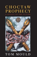 Choctaw Prophecy: A Legacy for the Future (Contemporary American Indians) 0817312269 Book Cover