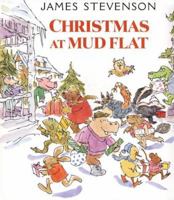 Christmas at Mud Flat (Stevenson, James, Mud Flat Friends.) 0439379784 Book Cover