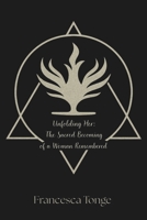Unfolding Her: The Sacred Becoming of a Woman Remembered B0F7LDMLRS Book Cover