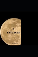 A TATUAGEM (Portuguese Edition) 1081015942 Book Cover