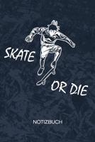 Skate Or Die: Skate Boarder Notizbuch A5 Kariert - Skateboardfahrer Heft - Skateboarding Notizheft 120 Seiten KARO - Roll Brett Notizblock Skater Spruch Motiv - Skater Geschenk 1710257768 Book Cover