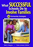 What Successful Schools Do to Involve Families: 55 Partnership Strategies 1412956048 Book Cover