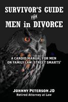 Survivor's Guide for Men in Divorce: A Candid Manual for Men on Family Law 'Street Smarts' 1482047144 Book Cover