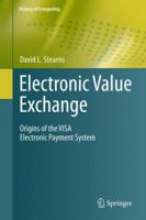 Electronic Value Exchange: Origins of the Visa Electronic Payment System 1849961387 Book Cover