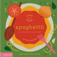 Spaghetti!: An Interactive Recipe Book 183866632X Book Cover