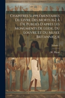 Chapitres supplémentaires du Livre des Morts 162 à 174, publiés d'après les monuments de Leide, du Louvre et du Musée Britannique; Volume 3 0274538903 Book Cover