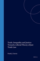 Trade, Inequality and Justice: Towards a Liberal Theory of Just Trade 1571051791 Book Cover