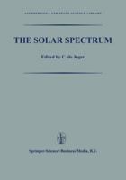 The Solar Spectrum (Astrophysics and Space Science Library) 9401763704 Book Cover