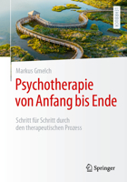 Psychotherapie von Anfang bis Ende: Schritt für Schritt durch den therapeutischen Prozess (German Edition) 3662684896 Book Cover