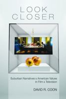 Look Closer: Suburban Narratives and American Values in Film and Television 0813562074 Book Cover