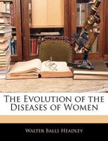 The Evolution of the Diseases of Women 1145801692 Book Cover